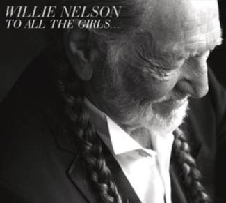 NELSON, WILLIE To All The Girls... CD