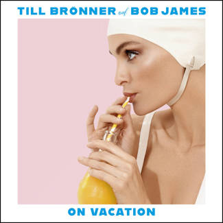 BRÖNNER, TILL & BOB JAMES On Vacation CD