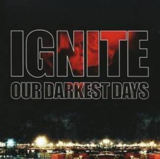 IGNITE Our Darkest Days CD