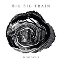 BIG BIG TRAIN Woodcut 2CD