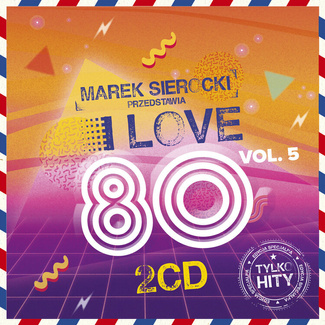 Marek Sierocki Przedstawia: I Love 80's Vol. 5