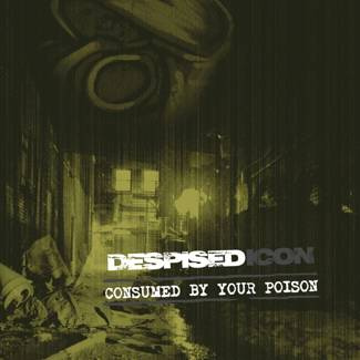 DESPISED ICON Consumed By Your Poison (re-issue + Bonus 2022) 2LP