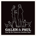 GALEN & PAUL Can We Do Tomorrow Another Day? LP