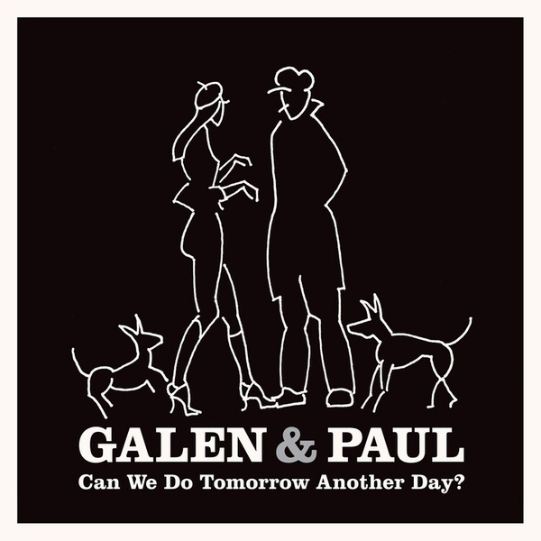 GALEN & PAUL Can We Do Tomorrow Another Day? CD