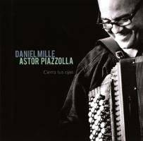 MILLE, DANIEL Astor Piazzolla - Cierra Tus Ojos CD