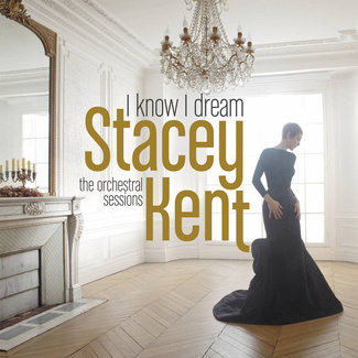 KENT, STACEY I Know I Dream : The Orchestral Sessions CD