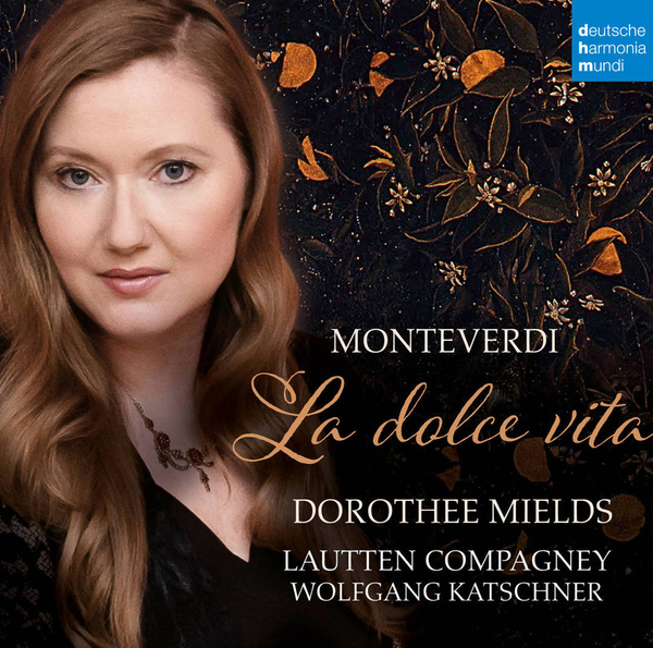 MIELDS, DOROTHEE & LAUTTEN COMPAGNEY Monteverdi: La Dolce Vita CD