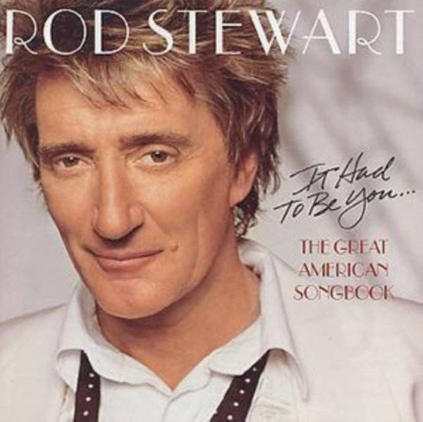 STEWART, ROD It Had To Be You... The Great American Song Book CD