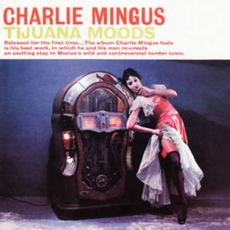 MINGUS, CHARLES Tijuana Moods CD