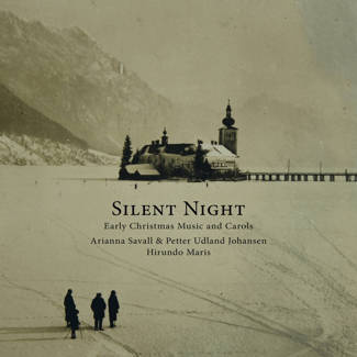 SAVALL, ARIANNA & PETTER UDLAND JOHANSEN Silent Night - Early Christmas Music And Carols CD