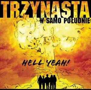 TRZYNASTA W SAMO POLUDNIE Hell Yeah CD