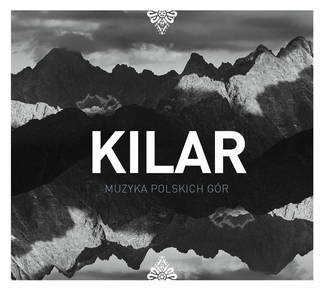 KILAR, WOJCIECH Wojciech Kilar: Muzyka Polskich Gor CD