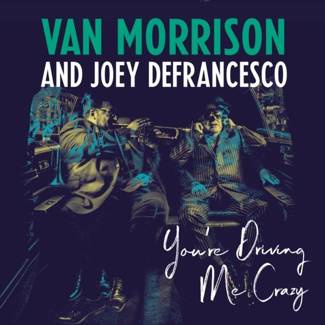 VAN MORRISON & JOEY DEFRANCE Youre Driving Me Crazy LP