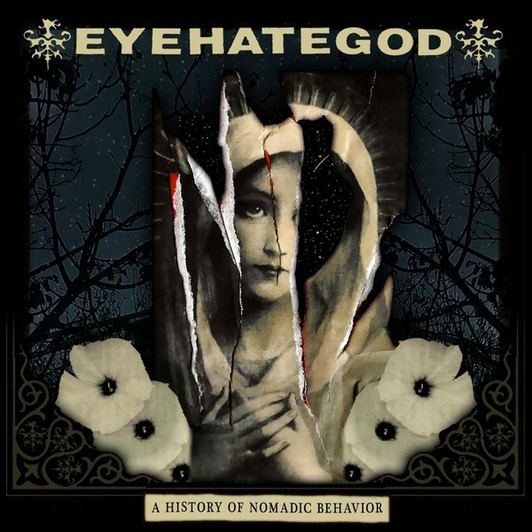 EYEHATEGOD A History Of Nomadic Behavior CD