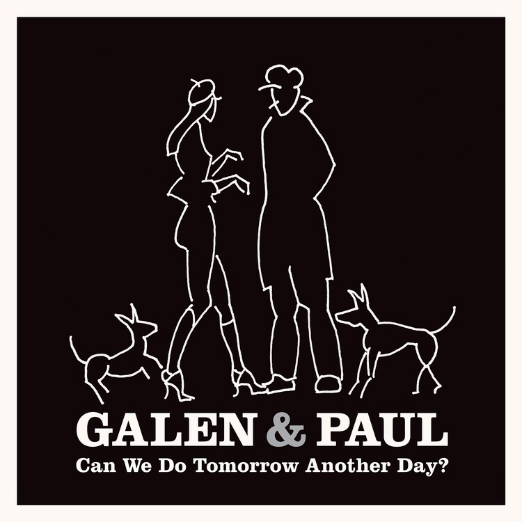 Galen & Paul - Can We Do Tomorrow Another Day? [CD]