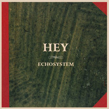 Hey - Echosystem [LP]